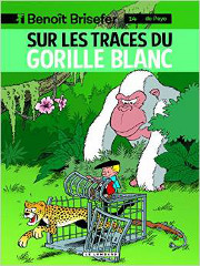 Benoit Brisefer - tome 14 - Sur les traces du gorille blanc