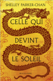 Celle qui devint le soleil - S. Parker-Chan - Bragelonne editions mai 2022