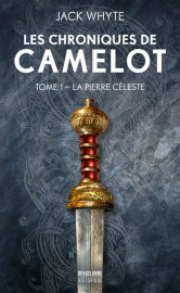Les chroniques de Camelot tome 1 La pierre céleste - Jack Whyte - Bragelonne - juin 2022