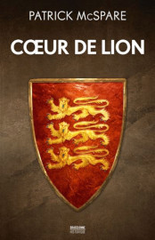 Coeur de Lion - McSpare - Bragelonne editions - juillet 2022