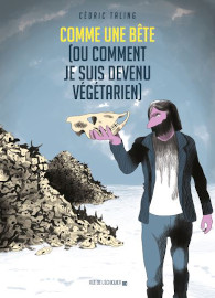 Comme une bete (ou comment je suis devenu vegetarien) - C. Taling / Rue de l'echiquier Editions juin 2020