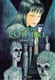 Dans l'Ombre - Junji Ito - Bragelonne Editions - 16 avril 2025