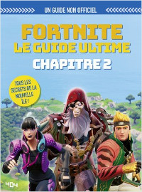 Fortnite le guide ultime chapitre 2 - Kevin PETTMAN - 404 editions 28 mai 2020