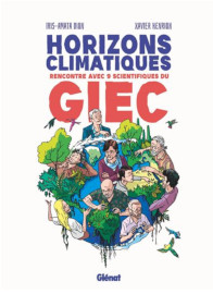 Horizons Climatiques - rencontre avec neuf scientifiques du GIEC / Glenat Editions - 20 mars 2024
