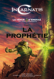 InCarnatis tome 2 La Prophetie - La Venus d Emerae - Le retour d Ethelior - Marc Frachet - ACCI Entertainment