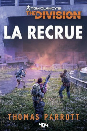 La recrue - Tom Clancy's The-Division - Thomas Parrott / 404 Éditions - octobre 2022