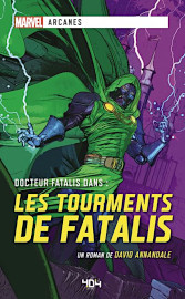 Les Tourments de Fatalis - Marvel Arcanes - 404 editions fevrier 2022