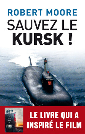 Sauvez le Kursk ! - Robert Moore - L'Archipel