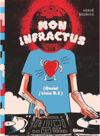 Mon Infractus (Quand j'etais D.J.) - Glenat - 03 avril 2024