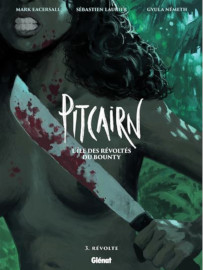 Pitcairn l'ile des Revoltes du Bounty tome 3 : Revolte / Glenat Editions - 02 novembre 2023
