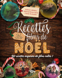 Les recettes des films de Noel - Juliette Lalbaltry, Deborah Besco-Jaoui, Charly Deslandes
